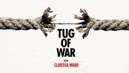 Tug of War: Clarissa Ward comparte historias de resistencia de todo el mundo