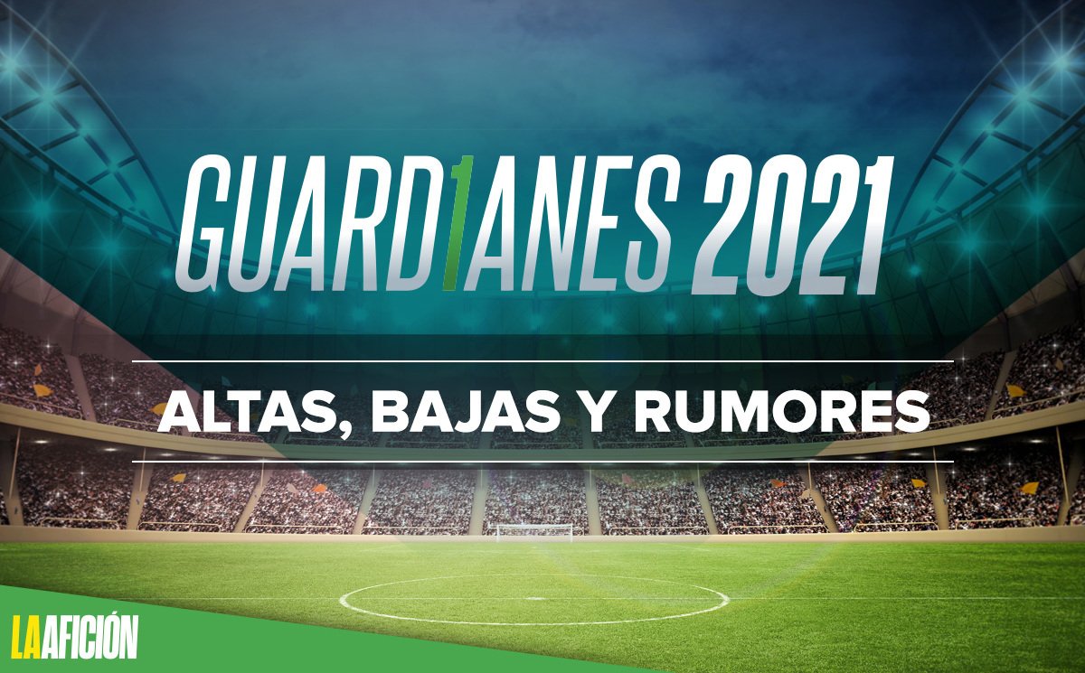 Liga MX. Posibles altas y bajas del Guardianes 2021