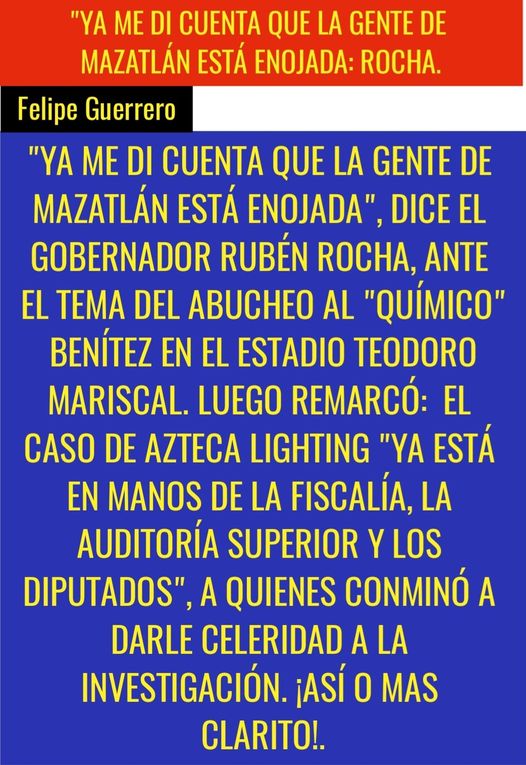 "YA ME DI CUENTA QUE LA GENTE DE MAZATLÁN ESTÁ ENOJADA: ROCHA