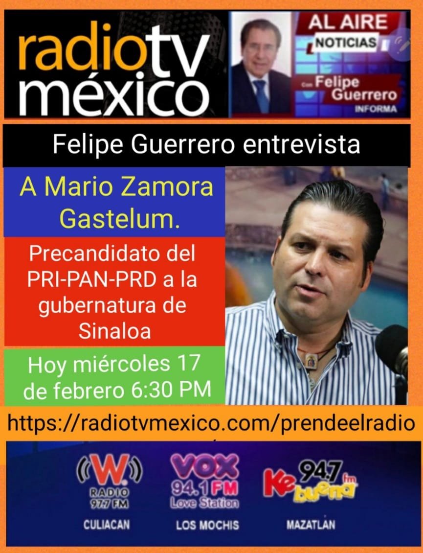 Entrevista hoy a Mario Zamora Gastelum, precandidato del PRI-PAN-PRD a la gube