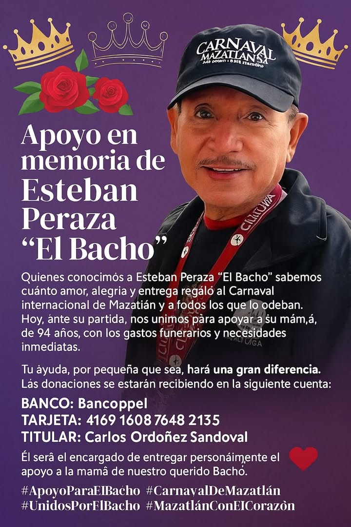 SE SOLICITA APOYO PARA LOS GASTOS FUNERARIOS DE ESTEBAN PERAZA "EL BACHO", UN MAZATLECO QUE LE APORTÓ MUCHO AL CARNAVAL INTERNAC...